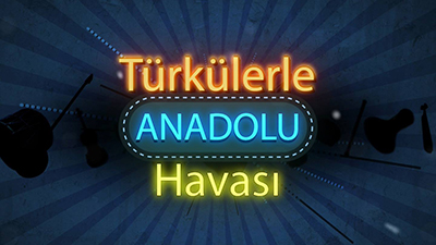 turkulerle-anadolu-havasi