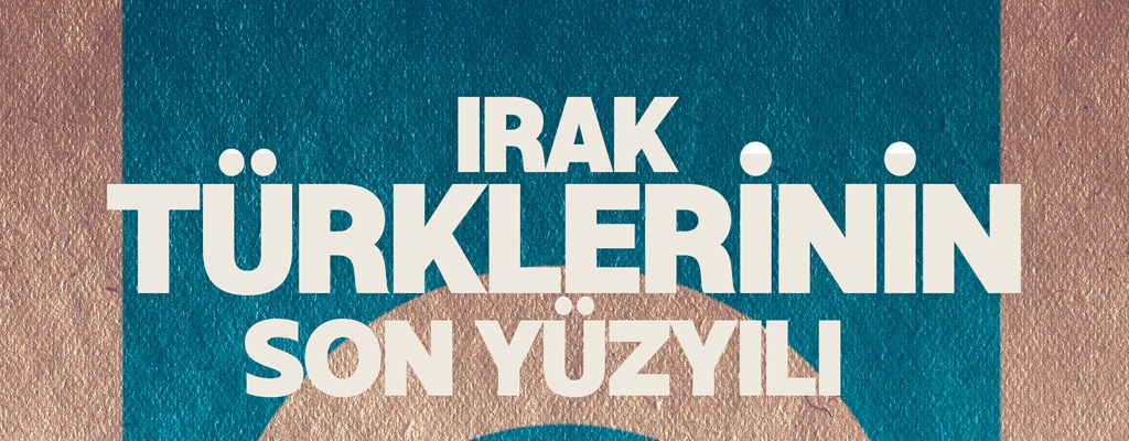 irak-turklerinin-son-yuzyili